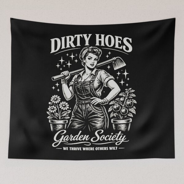Item preview, Dirty Hoes Garden Society We Thrive Where Others Wilt  designed and sold by will freed18.