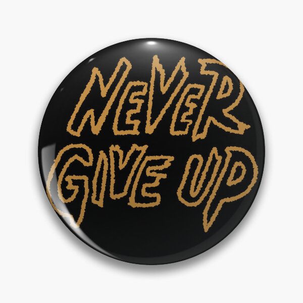 Item preview, Never Give Up designed and sold by Witty.
