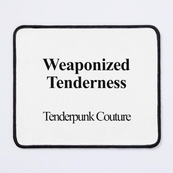 Item preview, Weaponized Tenderness designed and sold by birdspinestudio.