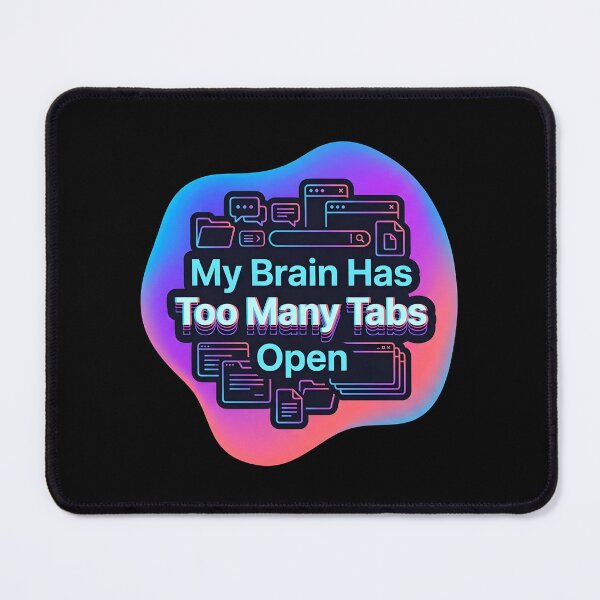 Item preview,  My brain has too many tabs open | Adhd awareness designed and sold by SocialStaticz.