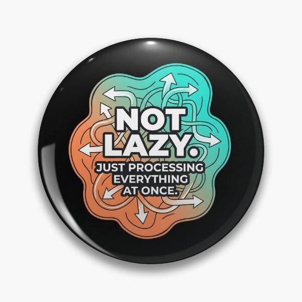 Item preview, Not lazy. Just processing everything at once. | Adhd awareness designed and sold by SocialStaticz.