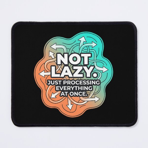 Item preview, Not lazy. Just processing everything at once. | Adhd awareness designed and sold by SocialStaticz.