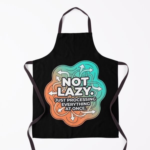 Item preview, Not lazy. Just processing everything at once. | Adhd awareness designed and sold by SocialStaticz.