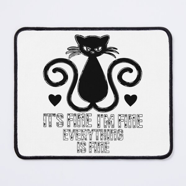 Item preview, Sarcastic Black Cat Its Fine Im Fine Everything Is Fine designed and sold by KrisGraphic45.