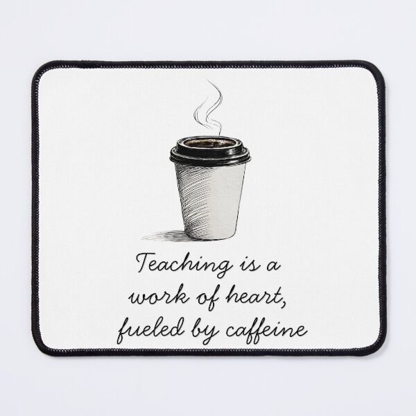 Item preview, Teaching is a work of heart, fueled by caffeine designed and sold by toriodesigns.