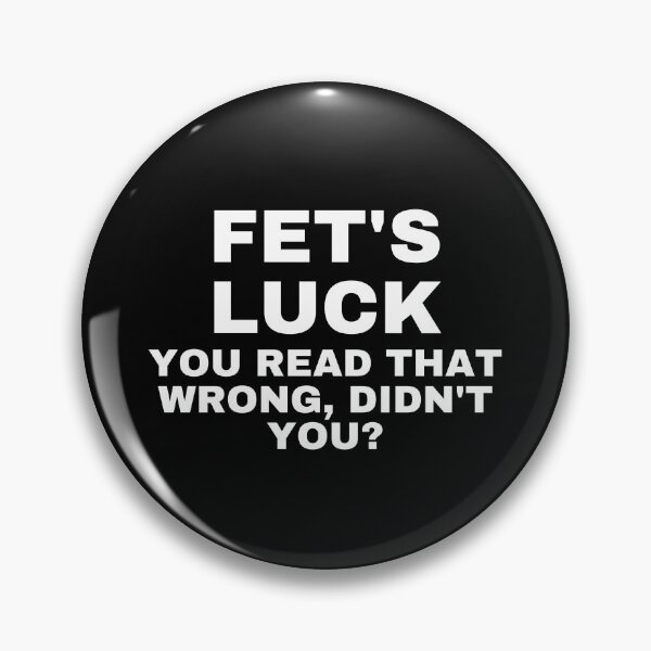 Item preview, Fet's Luck You Read That Wrong Didn't You? - Funny Quotes designed and sold by SWETA HALDER.