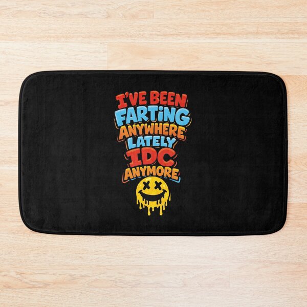 Item preview, I've Been Farting Anywhere Lately IDC Anymore designed and sold by JODYSMORGAN.