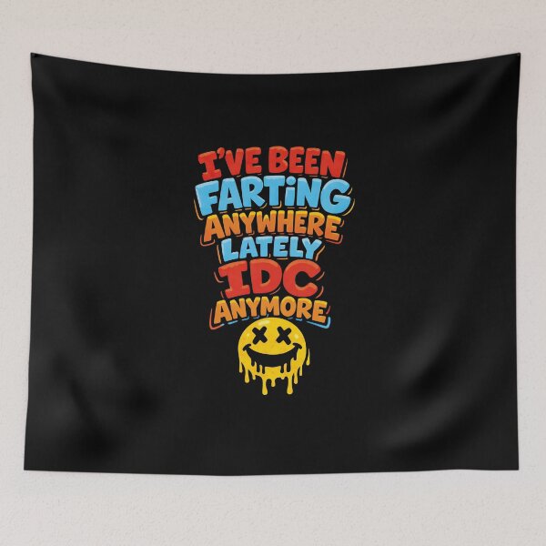 Item preview, I've Been Farting Anywhere Lately IDC Anymore designed and sold by JODYSMORGAN.