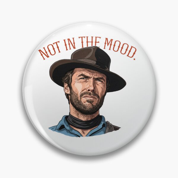 Item preview, Clint Eastwood-Not In The Mood! designed and sold by DnGDesigns.