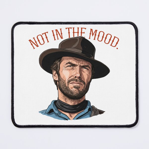 Item preview, Clint Eastwood-Not In The Mood! designed and sold by DnGDesigns.