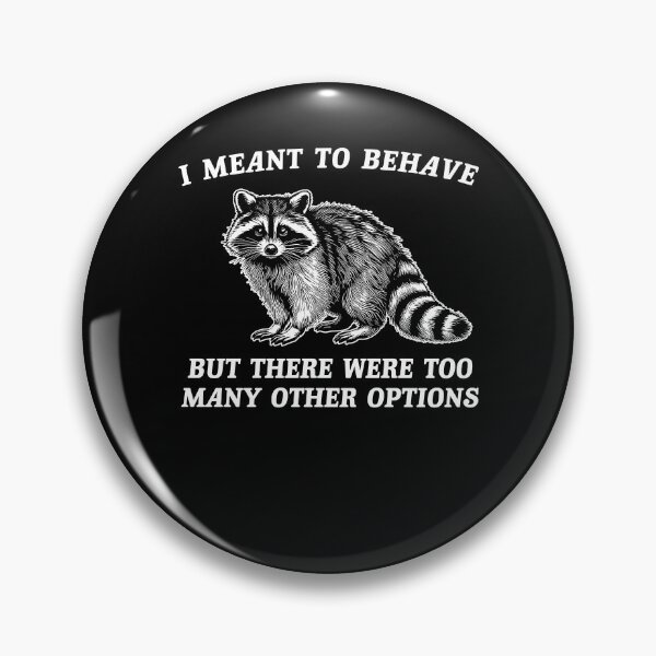 Item preview, I Meant To Behave But There Were To Many Other Option designed and sold by Ariana De Amicis.