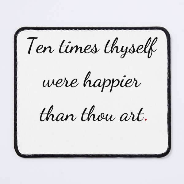 Item preview, "Ten times thyself were happier than thou art" - handwriting black designed and sold by ariksworld.