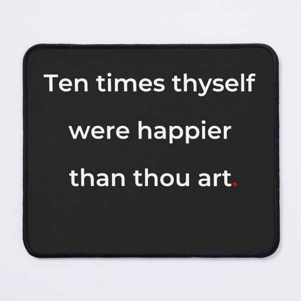 Item preview, "Ten times thyself were happier than thou art" - print white designed and sold by ariksworld.