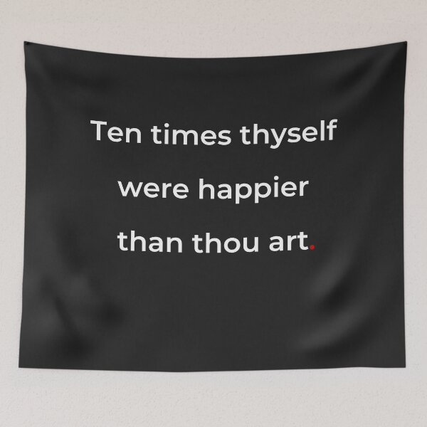 Item preview, "Ten times thyself were happier than thou art" - print white designed and sold by ariksworld.