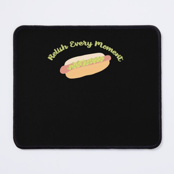 Item preview, Relish Every Moment Hot Dog designed and sold by Learthe.