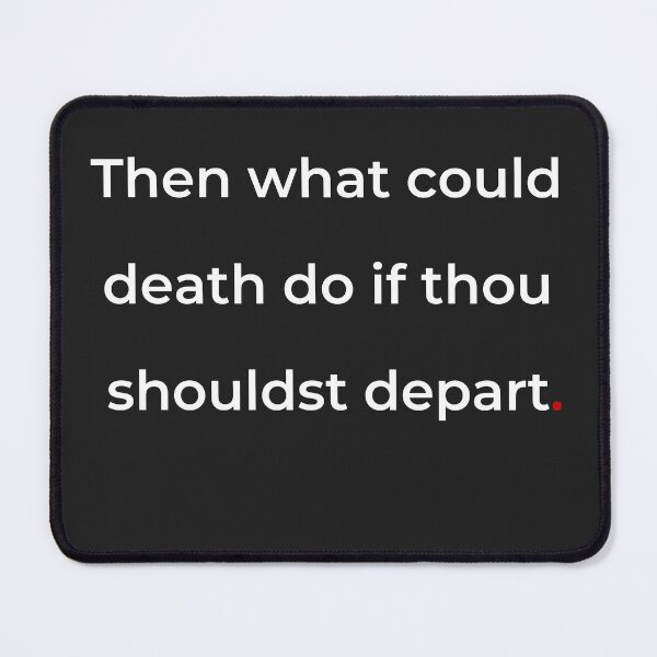 Item preview, "Then what could death do if thou shouldst depart" - print white designed and sold by ariksworld.