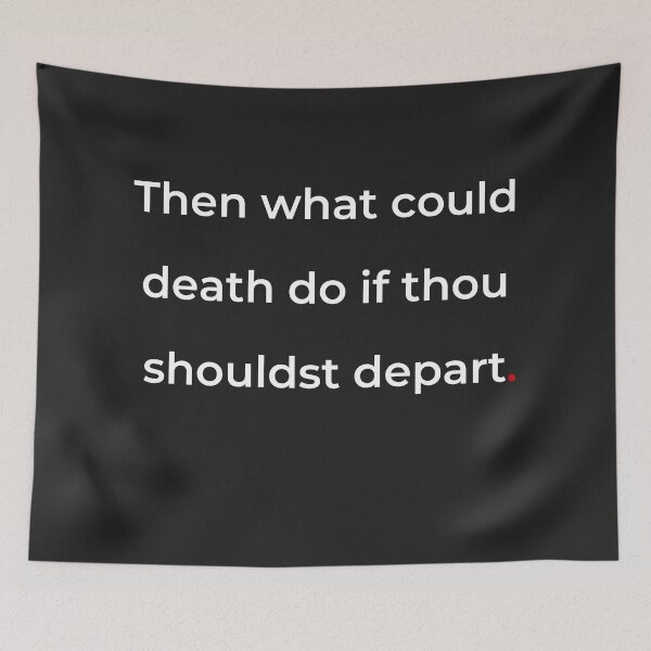 Item preview, "Then what could death do if thou shouldst depart" - print white designed and sold by ariksworld.