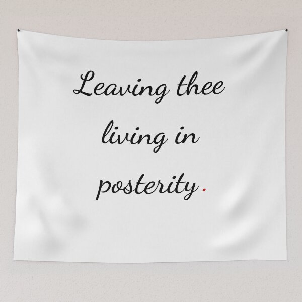 Item preview, "Leaving thee living in posterity" - handwriting black designed and sold by ariksworld.