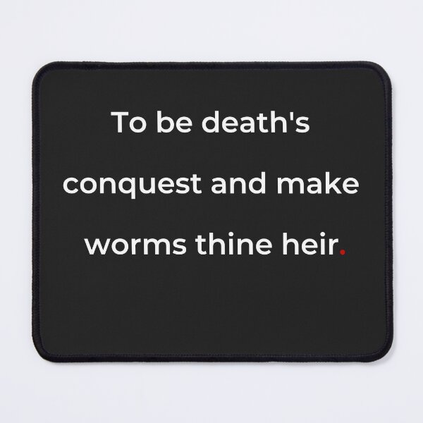 Item preview, "To be death's conquest and make worms thine heir" - print white designed and sold by ariksworld.