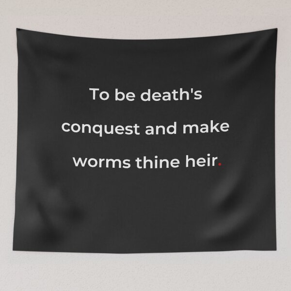 Item preview, "To be death's conquest and make worms thine heir" - print white designed and sold by ariksworld.