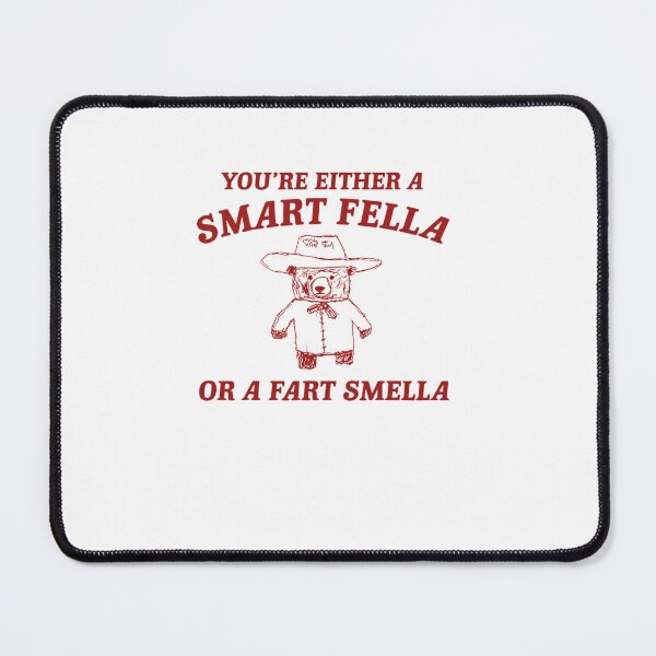 Item preview, You'Re Either A Smart Fella Or A Fart Smella designed and sold by AULRIN.
