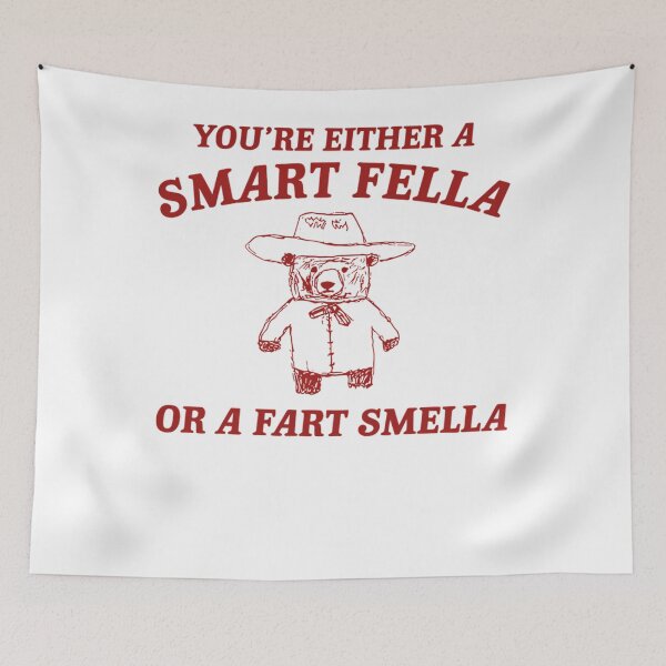 Item preview,  You'Re Either A Smart Fella Or A Fart Smella designed and sold by AULRIN.