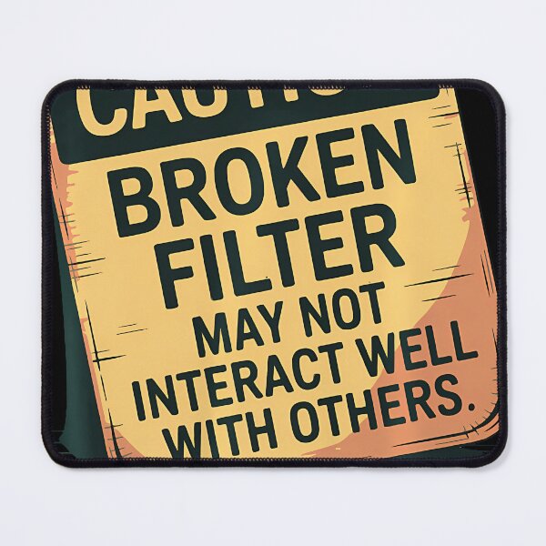 Item preview, Caution Broken Filter Funny Dark Humor Sarcastic People designed and sold by LilianneTriarsi.