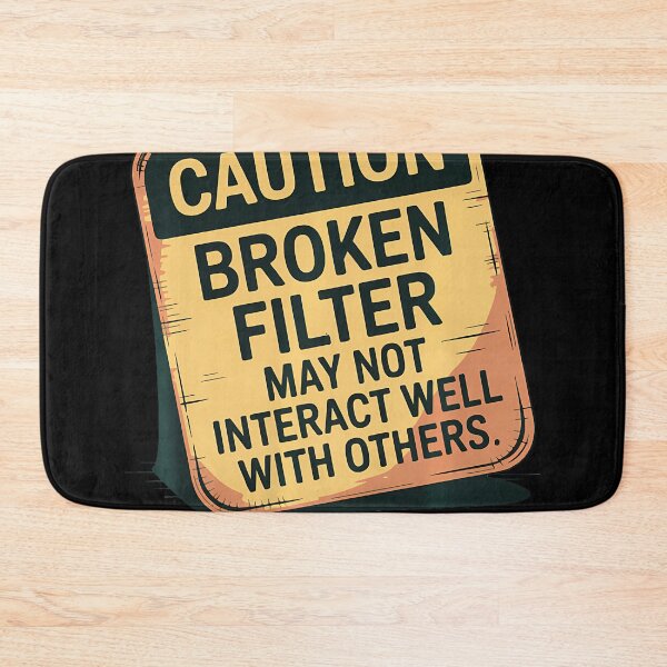 Item preview, Caution Broken Filter Funny Dark Humor Sarcastic People designed and sold by LilianneTriarsi.