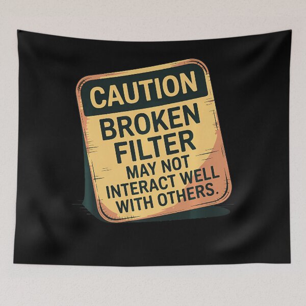 Item preview, Caution Broken Filter Funny Dark Humor Sarcastic People designed and sold by LilianneTriarsi.