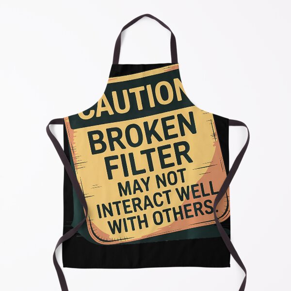 Item preview, Caution Broken Filter Funny Dark Humor Sarcastic People designed and sold by LilianneTriarsi.