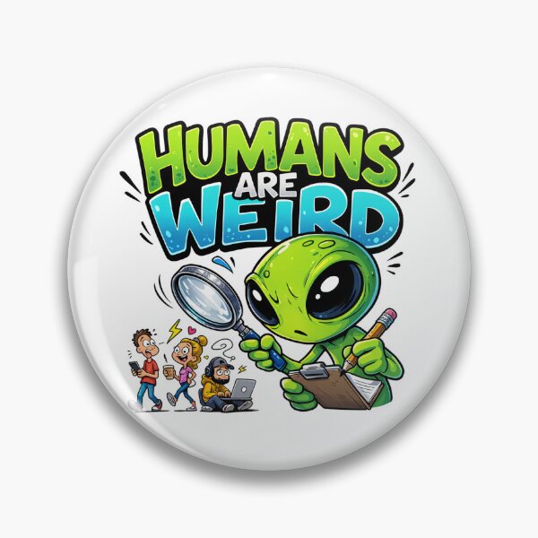 Item preview, Humans Are Weird Funny Alien Observing Meme designed and sold by the-dovlat.