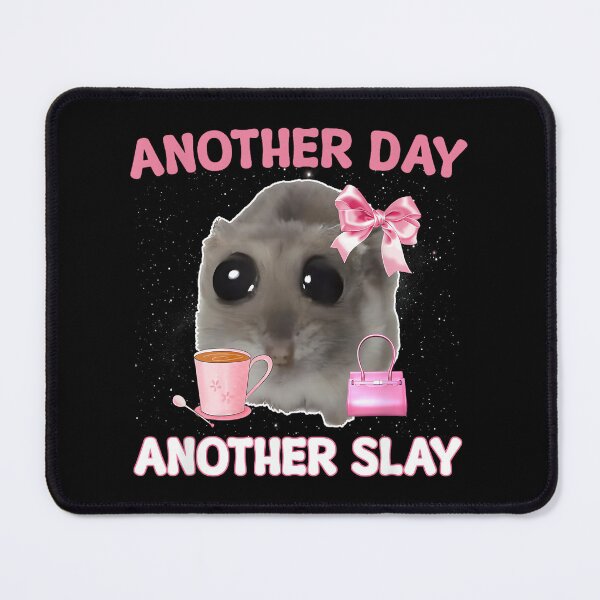 Item preview, Another Day Another Slay Sad Hamster Meme Men Women designed and sold by hqmofoo35.