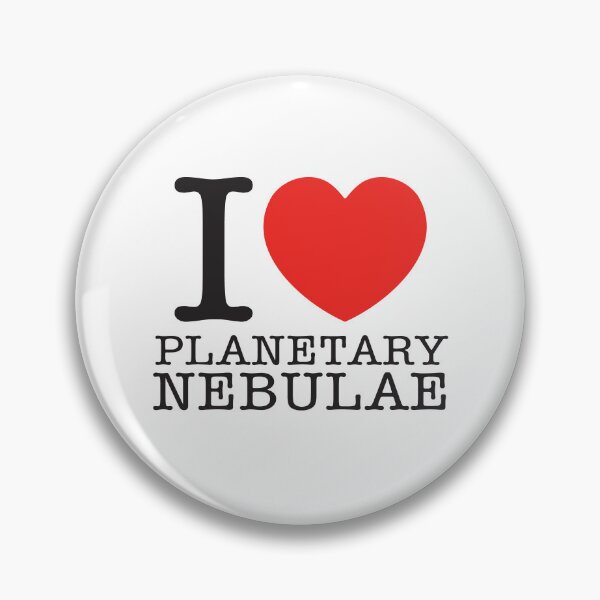 Item preview, I Love Planetary Nebulae designed and sold by shitpostee.
