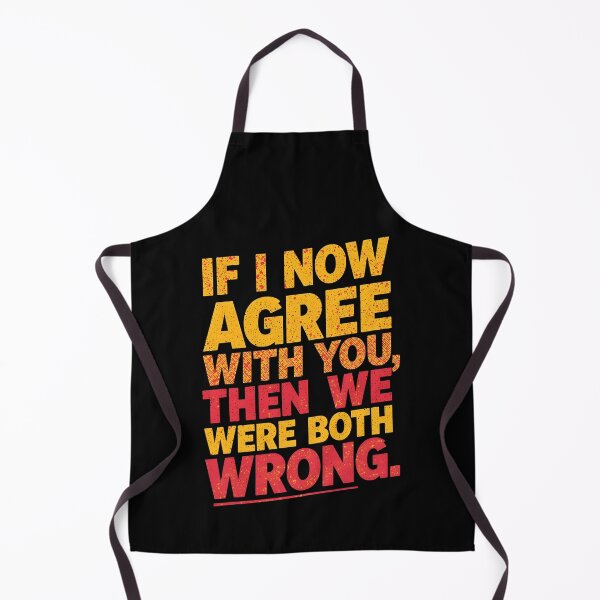 Item preview, If I Now Agree With You, Then We Were Both Wrong designed and sold by Sketch-Shack.