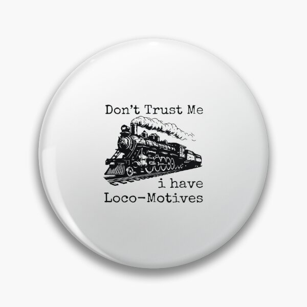 Item preview, Dont Trust Me I Have Loco Motives Funny Train Railroad Pun Design designed and sold by kiralynstration.