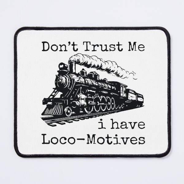Item preview, Dont Trust Me I Have Loco Motives Funny Train Railroad Pun Design designed and sold by kiralynstration.