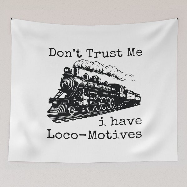Item preview, Dont Trust Me I Have Loco Motives Funny Train Railroad Pun Design designed and sold by kiralynstration.