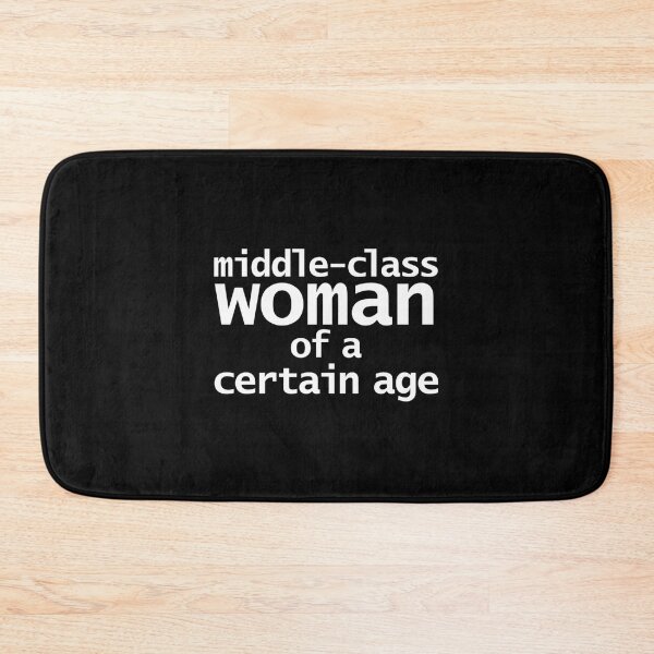 Item preview, Middle Class Woman Of A Certain Age Joke designed and sold by prdcycqi97.