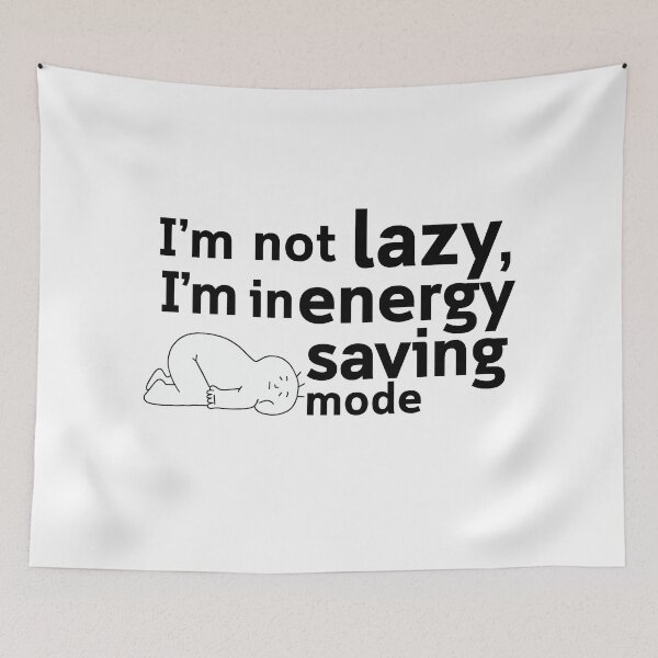 Item preview, I’m not lazy, I’m in energy saving mode designed and sold by the funny introvert .