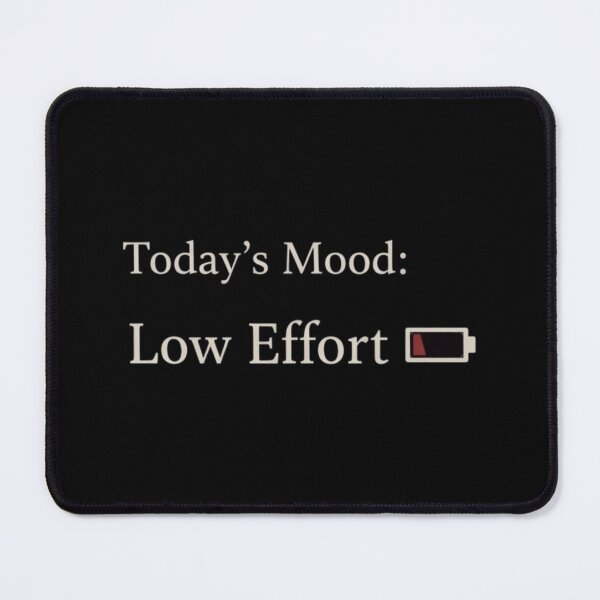 Item preview, Today’s Mood Low Effort Funny Minimal Design designed and sold by Tropivaro.