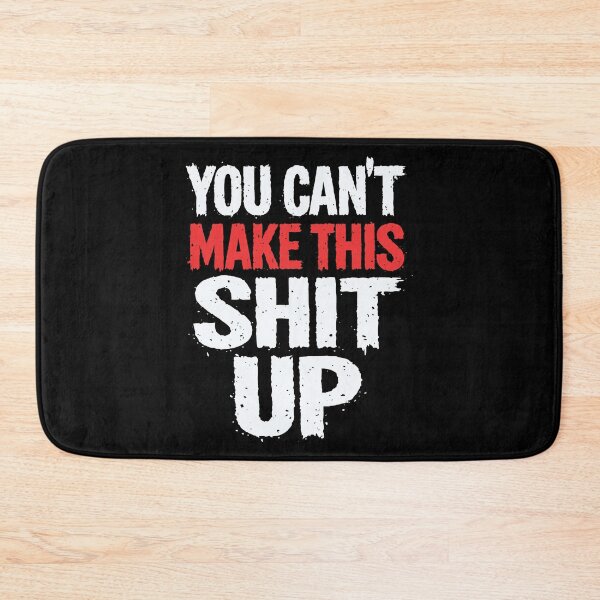 Item preview, YOU CAN’T MAKE THIS SHIT UP – Funny Sarcastic Quote | Bold Grunge Humor Design designed and sold by Cree8if.