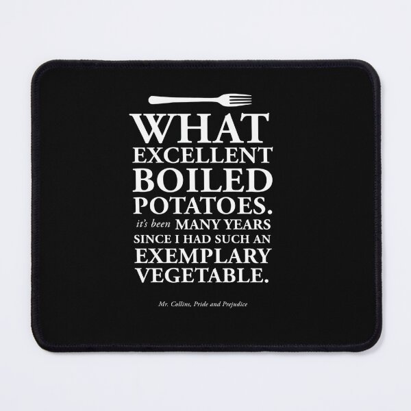 Item preview, Excellent Boiled Potatoes Mr. Collins Quote From Pride And Prejudice designed and sold by DigishopArte ⭐⭐⭐⭐⭐.