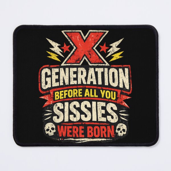 Item preview, X Generation Before All You Sissie Were Born - X Generation Legacy designed and sold by TomoMadeIt.