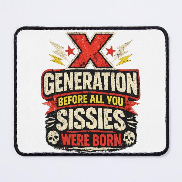 Item preview, X Generation Before All You Sissie Were Born - X Generation Legacy designed and sold by TomoMadeIt.