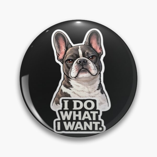 Artikelvorschau, Französische Bulldoggen-Attitüde-Kollektion – ICH MACHE, WAS ICH WILL (Lustiges Französische Bulldoggen-Meme) entworfen und verkauft von Frenchie Fever.