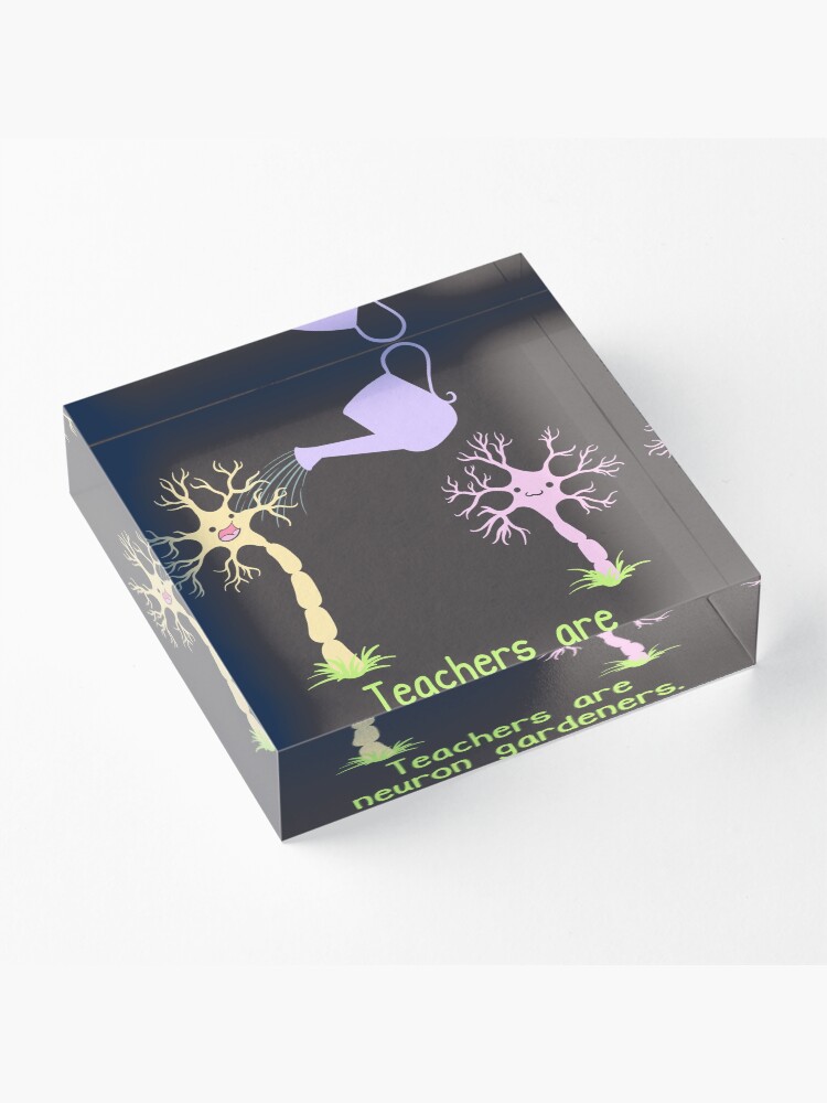 Alternate view of Teachers Are Neuron Gardeners Acrylic Block