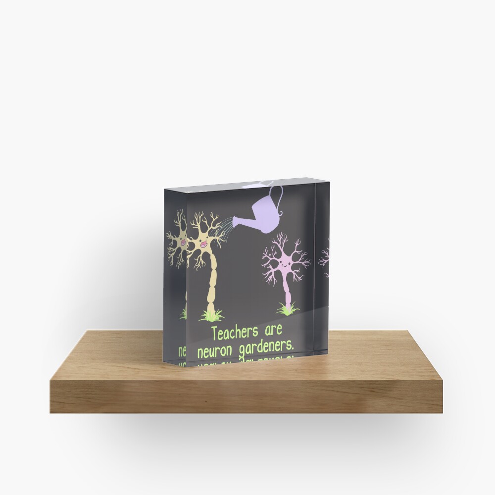 Teachers Are Neuron Gardeners Acrylic Block