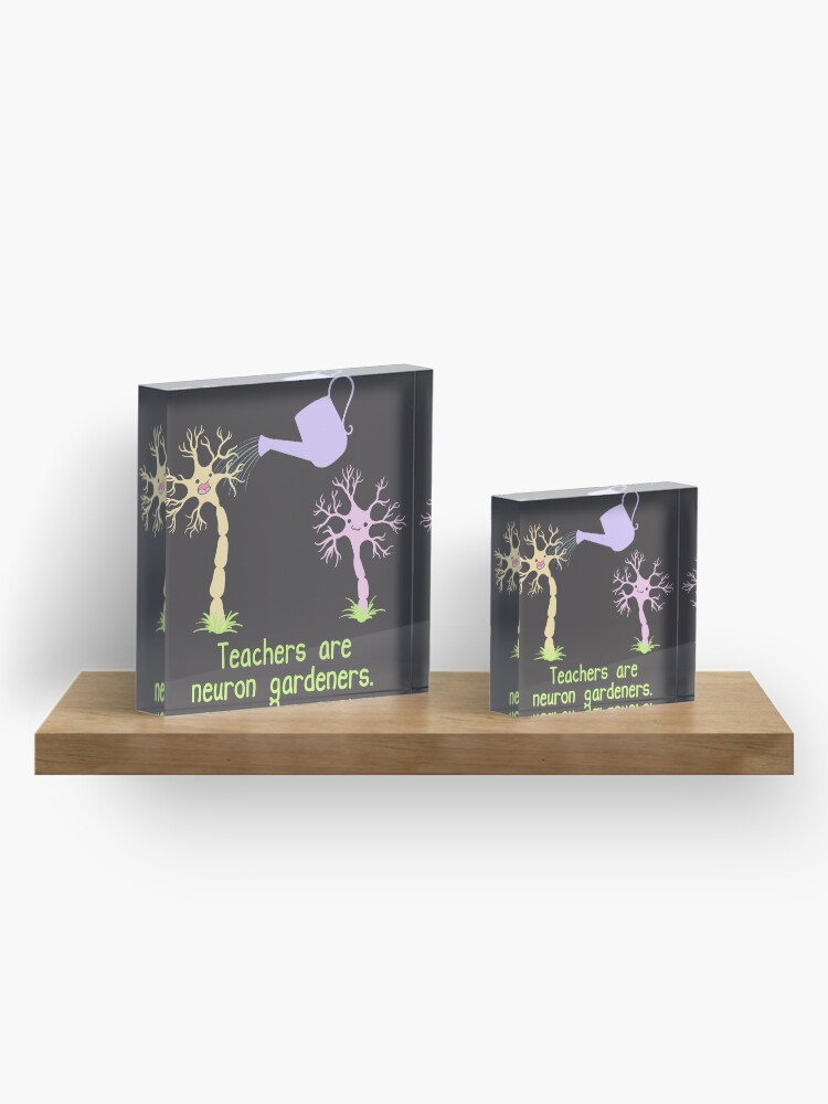 Alternate view of Teachers Are Neuron Gardeners Acrylic Block