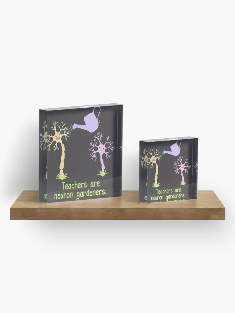 Thumbnail 4 of 5, Acrylic Block, Teachers Are Neuron Gardeners designed and sold by amoebasisters.