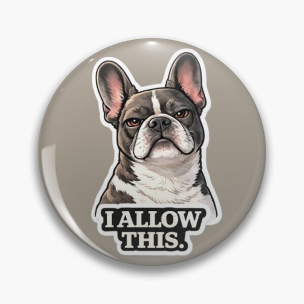 Item preview, French Bulldog Attitude Collection – I ALLOW THIS Funny Frenchie Dog Meme designed and sold by Frenchie Fever.
